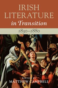 bokomslag Irish Literature in Transition, 1830-1880: Volume 3