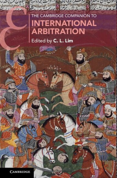C. L. Lim - The Cambridge Companion to International Arbitration, Inbunden