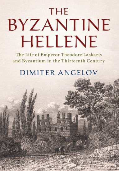 Dimiter Angelov - The Byzantine Hellene, Inbunden