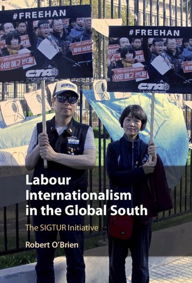 Robert O'Brien - Labour Internationalism in the Global South, Inbunden