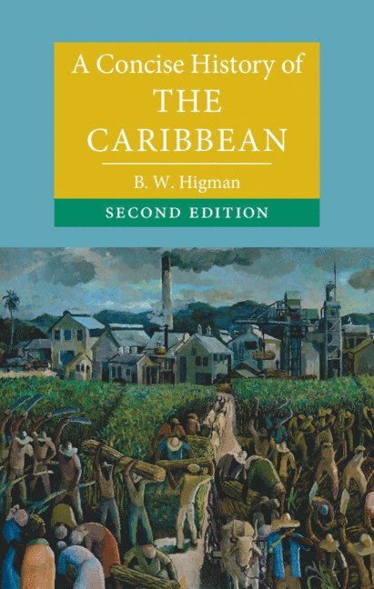 B. W. Higman, Canberra) Higman, B. W. (Australian National University - Concise History of the Caribbean, Inbunden