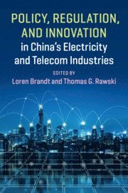 Policy, Regulation and Innovation in China's Electricity and Telecom Industries