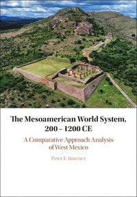 bokomslag The Mesoamerican World System, 200-1200 CE