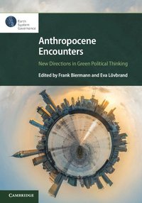 bokomslag Anthropocene Encounters: New Directions in Green Political Thinking