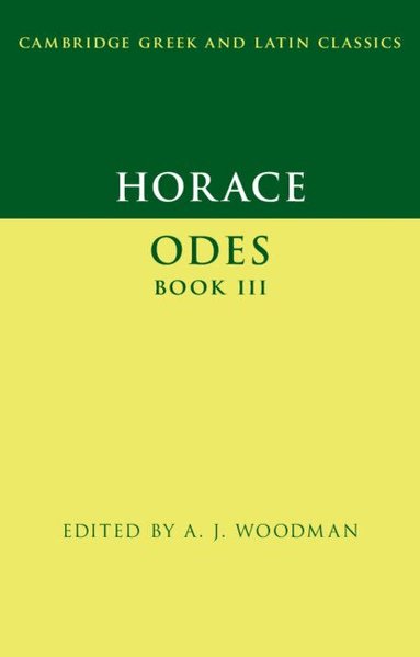 A. J. Woodman - Horace: Odes Book III, Inbunden