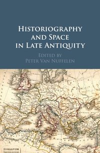 bokomslag Historiography and Space in Late Antiquity