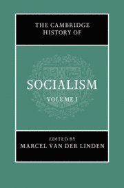 The Cambridge History of Socialism: Volume 1 1