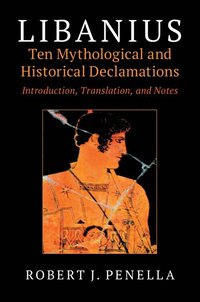 bokomslag Libanius: Ten Mythological and Historical Declamations