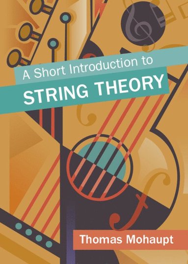 bokomslag A Short Introduction to String Theory