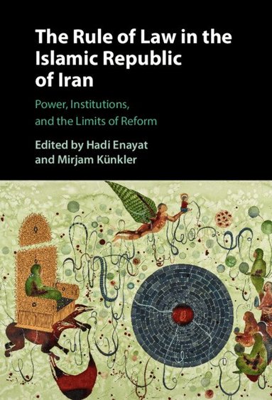 Hadi Enayat, Mirjam Künkler - The Rule of Law in the Islamic Republic of Iran, Inbunden