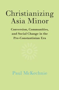 bokomslag Christianizing Asia Minor