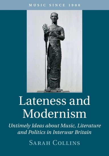 Sarah Collins - Lateness and Modernism, Inbunden