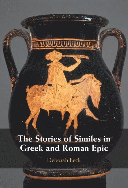 Deborah Beck, Austin) Beck, Deborah (University of Texas - Stories of Similes in Greek and Roman Epic, Inbunden