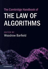 bokomslag The Cambridge Handbook of the Law of Algorithms