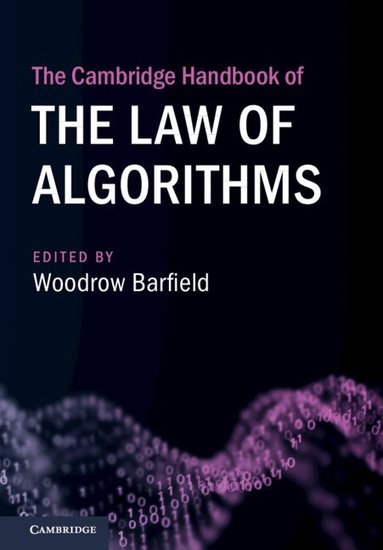 Woodrow Barfield - The Cambridge Handbook of the Law of Algorithms, Inbunden