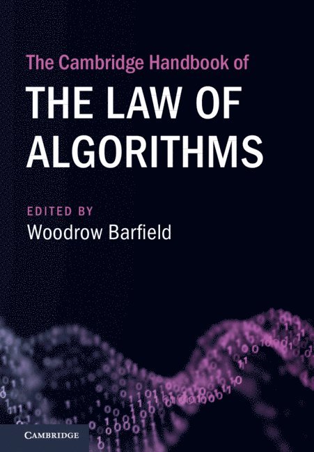 The Cambridge Handbook of the Law of Algorithms 1
