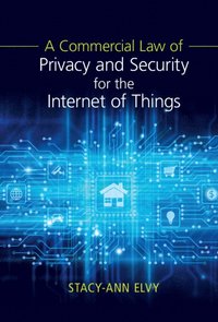 bokomslag A Commercial Law of Privacy and Security for the Internet of Things