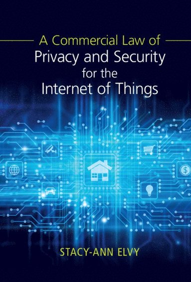 bokomslag A Commercial Law of Privacy and Security for the Internet of Things