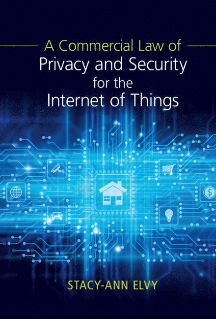 A Commercial Law of Privacy and Security for the Internet of Things 1