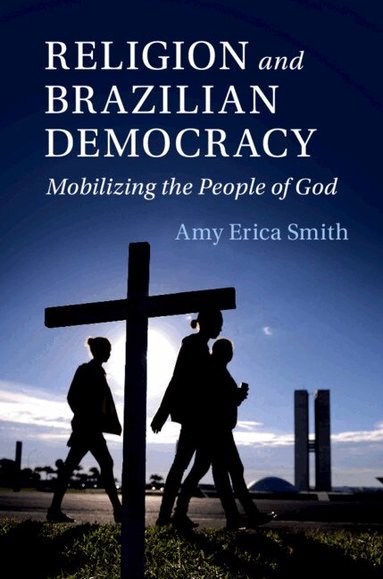 Amy Erica Smith - Religion and Brazilian Democracy, Inbunden