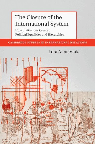 Lora Anne Viola - The Closure of the International System, Inbunden