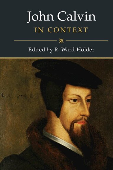 R. Ward Holder - John Calvin in Context, Inbunden