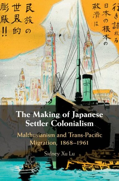 Sidney Xu Lu - The Making of Japanese Settler Colonialism, Inbunden