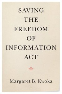 bokomslag Saving the Freedom of Information Act