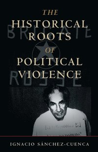 bokomslag The Historical Roots of Political Violence