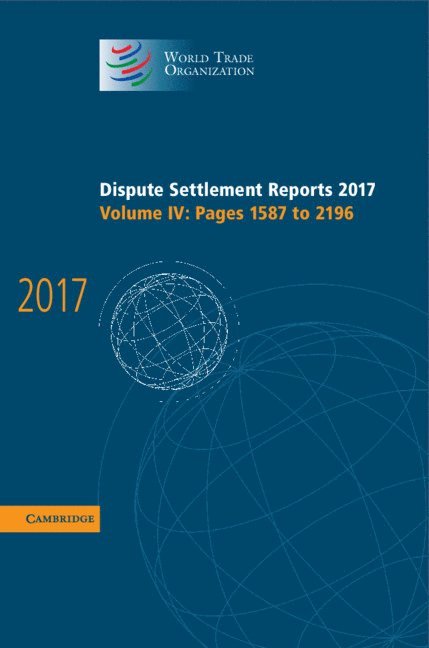 World Trade Organization, World Trade Organization, - Dispute Settlement Reports 2017: Volume 4, Pages 1587 to 2196, Inbunden