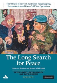 bokomslag The Long Search for Peace: Volume 1, The Official History of Australian Peacekeeping, Humanitarian and Post-Cold War Operations