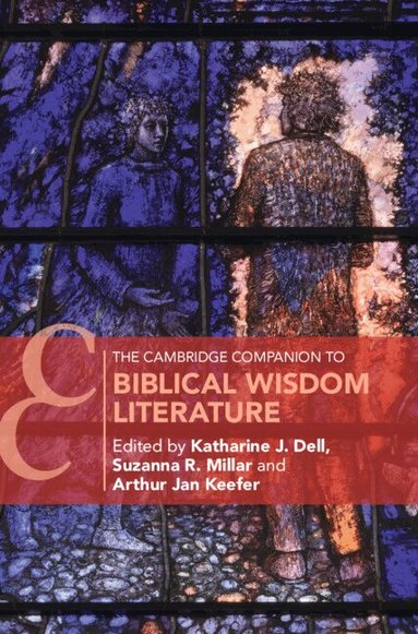 Katherine J. Dell - The Cambridge Companion to Biblical Wisdom Literature, Inbunden