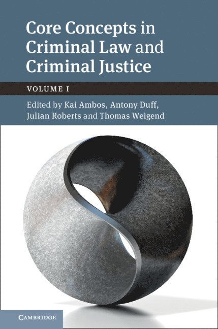 Kai Ambos, Antony Duff, Julian Roberts, Thomas Weigend, Alexander Heinze, Germany) Ambos, Kai (Georg-August-Universitat, Gottingen, Antony (University of Stirling) Duff, Julian (University of Oxford) Roberts, Germany) Heinze , Alexander (Georg-August-Universitat, Gottingen - Core Concepts in Criminal Law and Criminal Justice: Volume 1, Inbunden