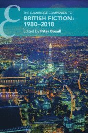 Cambridge Companion to British Fiction: 1980–2018