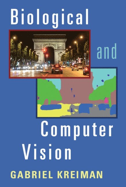 Gabriel Kreiman, Massachusetts) Kreiman, Gabriel (Harvard University - Biological and Computer Vision, Inbunden