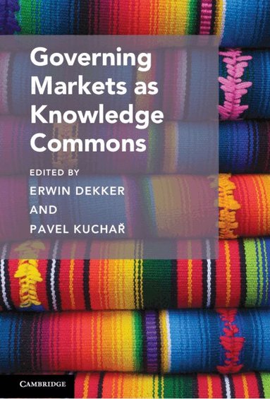 Erwin Dekker, Pavel Kuchař - Governing Markets as Knowledge Commons, Inbunden