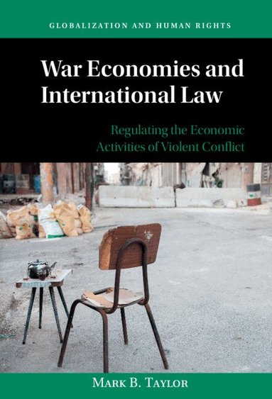 Mark B. Taylor - War Economies and International Law, Inbunden