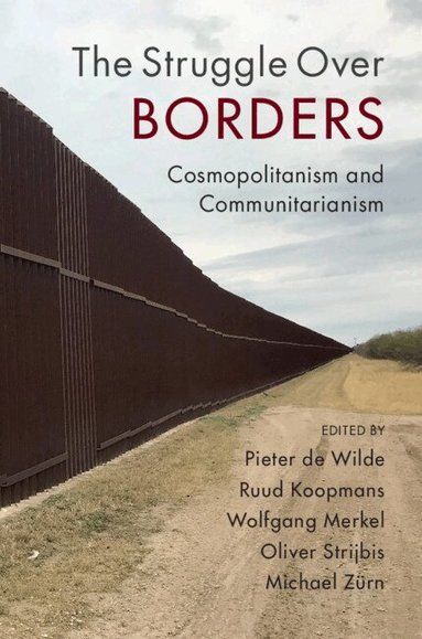 Pieter de Wilde, Ruud Koopmans, Wolfgang Merkel, Oliver Strijbis, Michael Zürn - The Struggle Over Borders, Inbunden