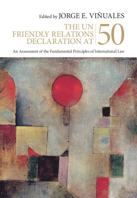 The UN Friendly Relations Declaration at 50 1