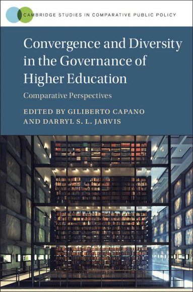 Giliberto Capano, Darryl S. L. Jarvis - Convergence and Diversity in the Governance of Higher Education, Inbunden