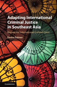 bokomslag Adapting International Criminal Justice in Southeast Asia