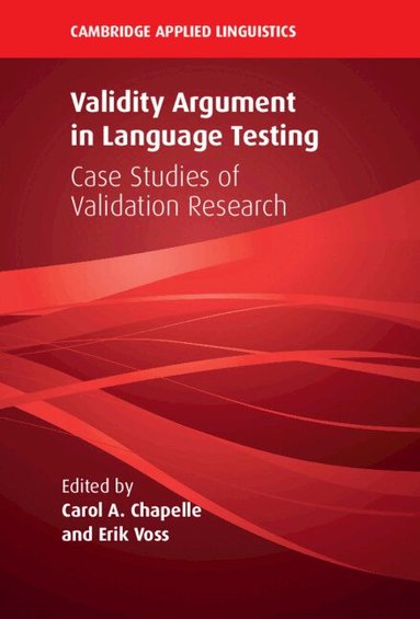 Carol A. Chapelle, Erik Voss - Validity Argument in Language Testing, Inbunden