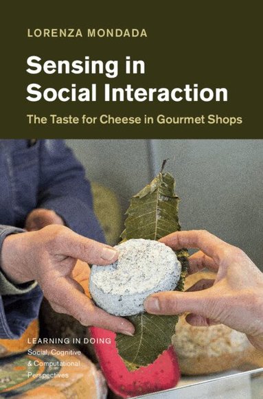 Lorenza Mondada - Sensing in Social Interaction, Inbunden