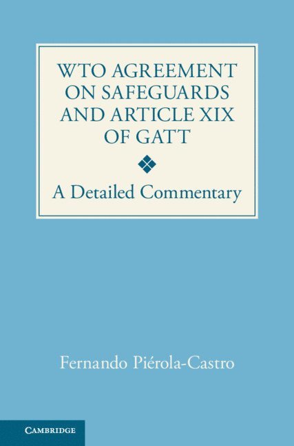 Fernando Piérola-Castro, Fernando Piérola-Castro, Fernando Pierola-Castro - WTO Agreement on Safeguards and Article XIX of GATT, Inbunden