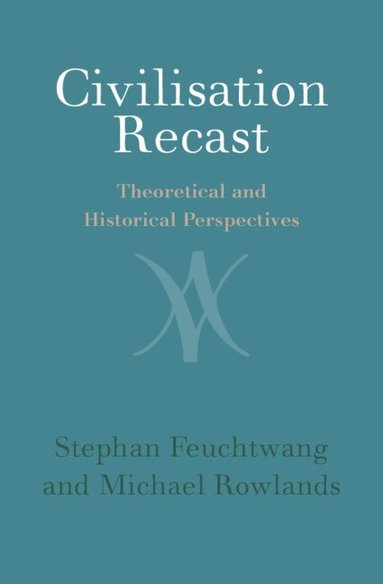 Stephan Feuchtwang, Michael Rowlands - Civilisation Recast, Inbunden