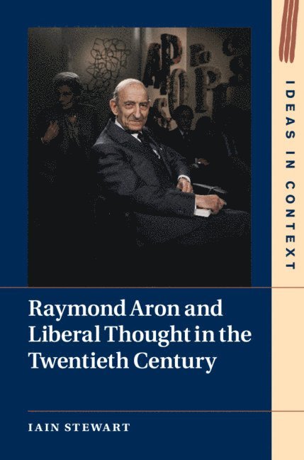 Raymond Aron and Liberal Thought in the Twentieth Century 1