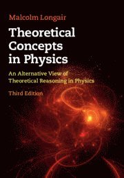 Malcolm S. Longair, Malcolm S. (University of Cambridge) Longair, Malcolm S Longair - Theoretical Concepts in Physics, Inbunden
