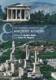 Jenifer Neils, Dylan K. Rogers, Athens) Neils, Jenifer (American School of Classical Studies, Dylan K. (University of Virginia) Rogers, Dylan Rogers - Cambridge Companion to Ancient Athens, Inbunden