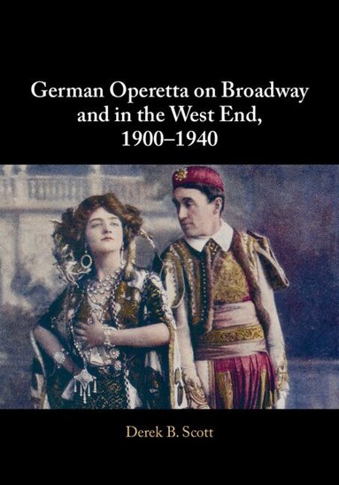 Derek B. Scott - German Operetta on Broadway and in the West End, 1900-1940, Inbunden