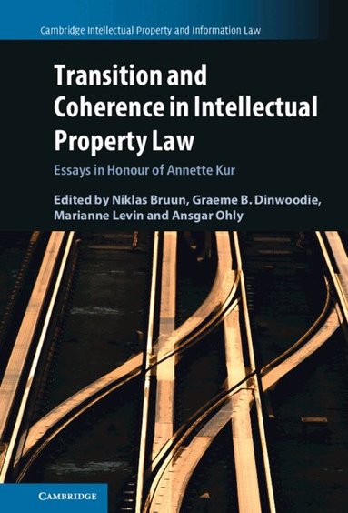 Niklas Bruun, Graeme B. Dinwoodie, Marianne Levin, Ansgar Ohly - Transition and Coherence in Intellectual Property Law, Inbunden